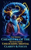 The Hidden Chemistry of the Human Mind - Unlocking Mental Clarity & Focus (MYSTIC WELLNESS LAB, #5) (eBook, ePUB) The Hidden Chemistry of the Human Mind - Unlocking Mental Clarity & Focus (MYSTIC WELLNESS LAB, #5) (eBook, ePUB)