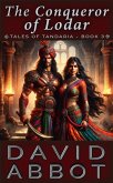 The Conqueror of Lodar (The Tales of Tandaria, #3) (eBook, ePUB) The Conqueror of Lodar (The Tales of Tandaria, #3) (eBook, ePUB)