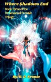 Where Shadows End Book Three of the Dimensional Frontier Trilogy (eBook, ePUB)