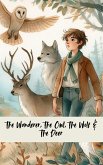 The Wanderer, The Owl, The Wolf, and The Deer (eBook, ePUB) The Wanderer, The Owl, The Wolf, and The Deer (eBook, ePUB)
