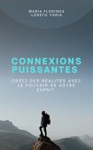 Connexions puissantes : créez des réalités avec le pouvoir de votre esprit (eBook, ePUB)