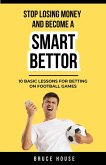 Stop Losing Money And Become A Smart Bettor (eBook, ePUB) Stop Losing Money And Become A Smart Bettor (eBook, ePUB)