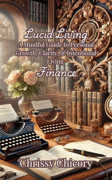 Lucid Living A Mindful Guide to Personal Growth, Clarity, & Intentional Living Finance (eBook, ePUB)
