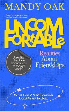 Uncomfortable Realities About Friendships (eBook, ePUB) - Oak, Mandy Uncomfortable Realities About Friendships (eBook, ePUB) - Oak, Mandy