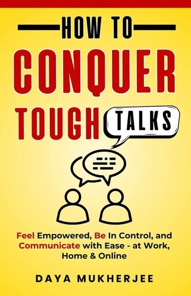 How To Conquer Tough Talks (Speak Up Mastery Series, #1) (eBook, ePUB) How To Conquer Tough Talks (Speak Up Mastery Series, #1) (eBook, ePUB)