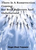 There Is A Resurrection Coming; For Both, Believers And Unbelievers! (The Truth Seeker's Library, #36) (eBook, ePUB) There Is A Resurrection Coming; For Both, Believers And Unbelievers! (The Truth Seeker's Library, #36) (eBook, ePUB)