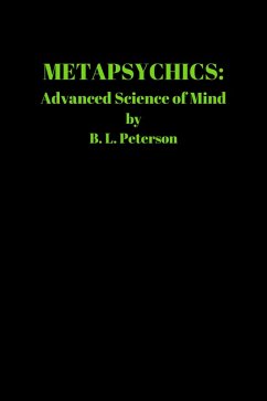 METAPSYCHICS: Advanced Science of Mind (eBook, ePUB) - Peterson, B. L.