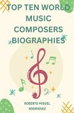 Top Ten World Music Composers: Biographies (eBook, ePUB) Top Ten World Music Composers: Biographies (eBook, ePUB)
