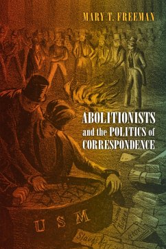 Cover Abolitionists and the Politics of Correspondence (eBook, ePUB)