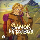 Zamok na bolotah. Dzhenni Dalfin i Skrytye zemli. Kniga vtoraya (MP3-Download) Zamok na bolotah. Dzhenni Dalfin i Skrytye zemli. Kniga vtoraya (MP3-Download)