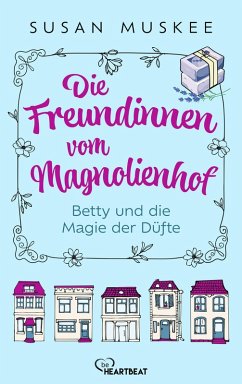 Cover Die Freundinnen vom Magnolienhof - Betty und die Magie der Düfte (eBook, ePUB)