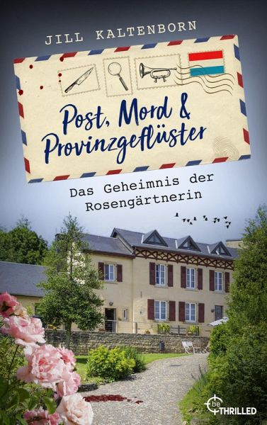 Post, Mord und Provinzgeflüster - Das Geheimnis der Rosengärtnerin (eBook, ePUB) Post, Mord und Provinzgeflüster - Das Geheimnis der Rosengärtnerin (eBook, ePUB)