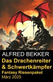 Das Drachenreiter & Schwertkämpfer Fantasy Riesenpaket März 2025 (eBook, ePUB) Das Drachenreiter & Schwertkämpfer Fantasy Riesenpaket März 2025 (eBook, ePUB)