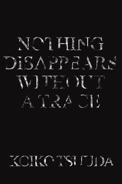 Nothing Disappears Without A Trace (eBook, ePUB) - Tsuuda, Koiko