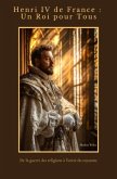Henri IV de France : Un Roi pour Tous