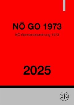 Niederösterreichische Gemeindeordnung 1973 (NÖ GO 1973) 2025 Cover Niederösterreichische Gemeindeordnung 1973 (NÖ GO 1973) 2025