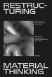 Restructuring Material Thinking - Bild 1