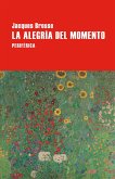 La alegría del momento (eBook, ePUB) La alegría del momento (eBook, ePUB)