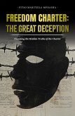 Freedom Charter: The great Deception - Unveiling the Hidden Truths of the Charter (eBook, ePUB) Freedom Charter: The great Deception - Unveiling the Hidden Truths of the Charter (eBook, ePUB)