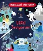 Uzayi Seviyorum - Meslekleri Taniyorum