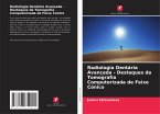 Radiologia Dentária Avançada - Destaques da Tomografia Computorizada de Feixe Cónico
