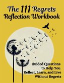 The 111 Regrets Reflection Workbook The 111 Regrets Reflection Workbook