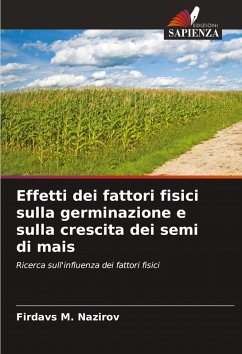 Cover Effetti dei fattori fisici sulla germinazione e sulla crescita dei semi di mais