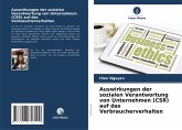 Auswirkungen der sozialen Verantwortung von Unternehmen (CSR) auf das Verbraucherverhalten Auswirkungen der sozialen Verantwortung von Unternehmen (CSR) auf das Verbraucherverhalten