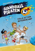 Die Handball-Piraten (Band 3) - Volle Action im Feriencamp Die Handball-Piraten (Band 3) - Volle Action im Feriencamp