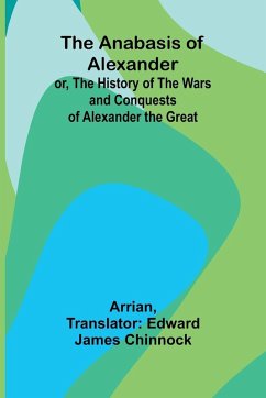 Cover The Anabasis of Alexander; or, The History of the Wars and Conquests of Alexander the Great