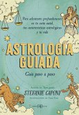 Astrología guiada. Guía paso a paso Astrología guiada. Guía paso a paso