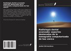Radiología dental avanzada: aspectos destacados de la tomografía computarizada de haz cónico Radiología dental avanzada: aspectos destacados de la tomografía computarizada de haz cónico