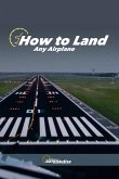 How to land any airplane How to land any airplane