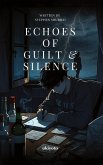 Echoes of Guilt & Silence Echoes of Guilt & Silence