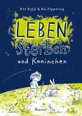 Leben, Sterben und Kaninchen Leben, Sterben und Kaninchen