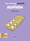 Aspirin - Kim, Ne Zaman Icat Etti Aspirin - Kim, Ne Zaman Icat Etti