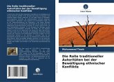 Die Rolle traditioneller Autoritäten bei der Bewältigung ethnischer Konflikte Die Rolle traditioneller Autoritäten bei der Bewältigung ethnischer Konflikte