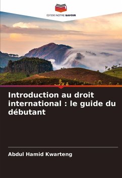 Introduction au droit international : le guide du débutant - Kwarteng, Abdul Hamid