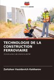 TECHNOLOGIE DE LA CONSTRUCTION FERROVIAIRE TECHNOLOGIE DE LA CONSTRUCTION FERROVIAIRE