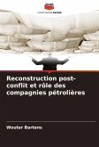 Reconstruction post-conflit et rôle des compagnies pétrolières Reconstruction post-conflit et rôle des compagnies pétrolières