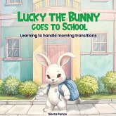 Lucky the Bunny goes to School Lucky the Bunny goes to School