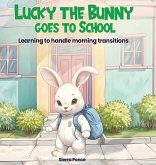 Lucky the Bunny goes to School Lucky the Bunny goes to School