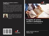 Progetto di azione sociale e pedagogica Progetto di azione sociale e pedagogica