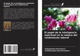 El papel de la inteligencia espiritual en la mejora del rendimiento laboral