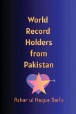 World Record Holders from Pakistan World Record Holders from Pakistan