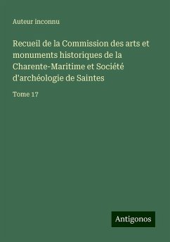 Recueil de la Commission des arts et monuments historiques de la Charente-Maritime et Société d'archéologie de Saintes - Auteur Inconnu