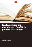 La dialectique du glocalisme : Conflit de pouvoir en Éthiopie La dialectique du glocalisme : Conflit de pouvoir en Éthiopie