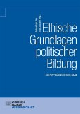 Ethische Grundlagen politischer Bildung Ethische Grundlagen politischer Bildung