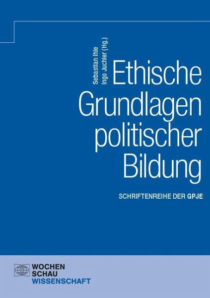 Ethische Grundlagen politischer Bildung Ethische Grundlagen politischer Bildung