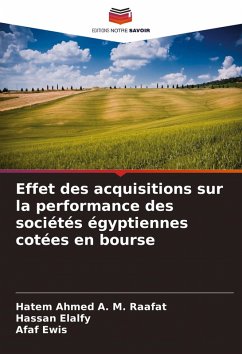 Effet des acquisitions sur la performance des sociétés égyptiennes cotées en bourse - Raafat, _Hatem Ahmed A. M.;Elalfy, Hassan;Ewis, Afaf